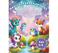 Magical Forest Friends: A Fantasy Animals & Fairies Coloring Adventure