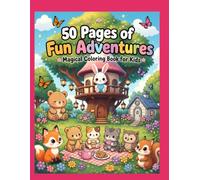 Magical Forest Friends Coloring Book: 50 Cute and Cozy Coloring Pages with Adorable Forest Animals, Treehouses, Flowers, Butterflies, and Magical Adventures for Kids Ages 4-8