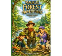 Magical Forest Friends Coloring Book: A Creative Adventure for Children Ages 7-10: Whimsical Nature Scenes, Cute Forest Animals and Outdoor Exploration Coloring Pages for Kids