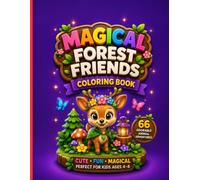 Magical Forest Friends Coloring Book: Cute Woodland Animal Adventures with Cozy Forest Scenes, Magical Gardens, Fairy Fun, and Easy Relaxing Coloring Pages for Kids Ages 4-8