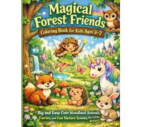 Magical Forest Friends Coloring Book for Kids Ages 3-7: Big and Easy Cute Woodland Animals, Fairies, and Fun Nature Scenes for Little Artists