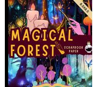 Magical forest scrapbook paper: magic woods with fairy lights scrapbooking paper perfect for cardmaking, junk journals, origami and mixed media & more crafting projects