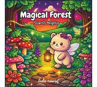 Magical Forest Starlit Nights: A Cozy & Relaxing Adult Coloring Book with Cute Animals and Magical Night Scenes