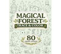 Magical Forest Trace & Color: Whimsical Creatures, Enchanted Homes & Forest Wonders (Miliot Trace & Color Series)