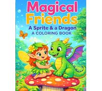 Magical Friends: A Sprite & a Dragon: A Coloring Book