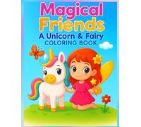 Magical Friends: A Unicorn & Fairy Coloring Book