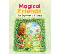 Magical Friends: An Explorer & a Turtle: A Story Told Through Pictures - A Magical Coloring Adventure for All Ages