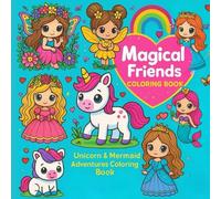 Magical Friends Coloring Book: Unicorn & Mermaid Adventures Coloring Book