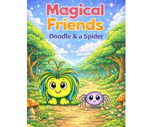 Magical Friends: Doodle & a Spider: Cute & Easy Coloring Book for Kids Ages 4-8 | Easy Fantasy Creatures, Magical Animals, Spider & Forest Adventure Fun