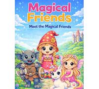 Magical Friends: Meet the Magical Friends: A Cute Fantasy Coloring Book Featuring Magical Creatures, Fairies, Dragons & Adorable Friends
