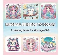 Magical Friends to Color: A coloring book for kids ages 3-6