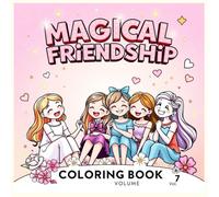 Magical Friendship: Girl Moments Coloring Book Vol-7 for Adult , “A Heartwarming Girls’ Coloring Book Filled with Cute Friendship Moments, Relaxing Scenes & Wholesome Happy Vibes”