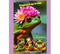 Magical Frogs to Kiss A practical coloring book for kids and adults: frog activity book
