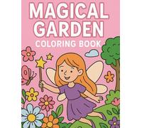 Magical Garden: A Whimsical Coloring Book with Fairies, Gnomes, Flowers, and Enchanted Nature Scenes - Fun for Kids!
