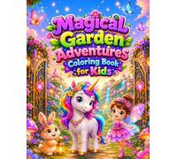 Magical Garden Adventures Coloring Book for Kids Ages 3-8: 74 Cute and Easy Magical Garden Coloring Pages