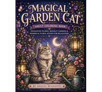 Magical Garden Cat Adult Coloring Book: Enchanted Felines, Moonlit Gardens & Whimsical Floral Scenes for Relaxation