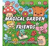 Magical Garden Friends: A Cute and Calm Coloring Book: Relaxing Garden Scenes with Adorable Critters and Whimsical Plants | A Kawaii-Style Coloring Book for All Ages