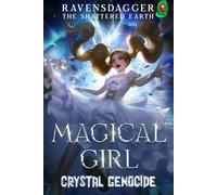 Magical Girl Crystal Genocide: Making Friends After Causing the Apocalypse! (The Shattered Earth)