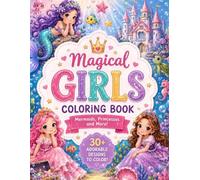 MAGICAL GIRLS COLORING BOOK: Princess, Mermaids, Fairies and more Magical Friends