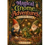 Magical Gnome Adventures Coloring Book: Enchanting Fantasy Scenes (Whimsical Gnomes Collection)