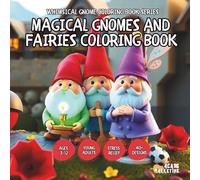 Magical Gnomes and Fairies Coloring Book - for Kids, Teens, Adults and Seniors with Easy and Simple Designs for Relaxation and Stress Relief ... and Simple Designs for Relaxation and Stres)