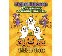 Magical Halloween - A Coloring Adventure Full of Friendly Spooks & Smiles: TRICK OR TREAT