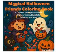 Magical Halloween Friends Coloring Book: A Cute and Spooky Collection of Witches, Black Cats, Pumpkins, and More!