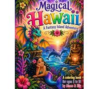 Magical Hawaii: A Fantasy Island Adventure: Enchanted Hawaii: A Magical Island Coloring Adventure (Aloha Adventures Coloring Book Series)