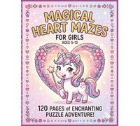 Magical Heart Mazes for Girls Ages 5-12: 120 Pages of Enchanting Puzzle Adventures, Heart-Shaped Mazes, and Bonus Coloring Pages| Large Page