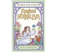 Magical Herbalism: The Secret Craft of the Wise (Llewellyn's Practical Magick Series)