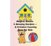 Magical Houses & Amazing Gardens - A Creative Coloring Book for Kids (World of Imagination - Creative Coloring Series)