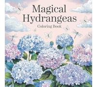 Magical Hydrangeas Coloring Book | 50 Cozy and Calm Hydrangeas Coloring Pages for Anxiety and Relaxation: Hydrangeas Flowers Coloring Book | Adult ... Art Therapy (Coloring Books by Dmtechnolab)