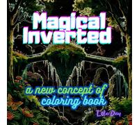 Magical Inverted: A New Concept Coloring Book - Forest Realm: Reverse Coloring with Light Lines on Dark Pages | Unique, Trippy, Magical Designs for Adults and Teens