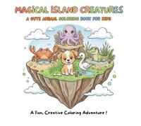 Magical Island Creatures: A Cute Animal Coloring Book for Kids: Fun Adventure with Sea Creatures, Farm Animals, Jungle Friends & More! (Thick & Bold Lines)