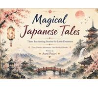 Magical Japanese Tales: Three Enchanting Stories of Courage, Nature & Wonder for Little Dreamers