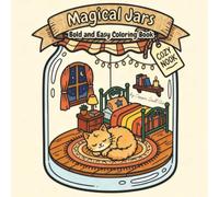 Magical Jars: Bold and Easy Coloring Book Featuring Enchanting Miniature Scenes, Cozy Spaces, and Simple Fantasy Designs inside Glass Jars