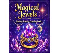 Magical Jewels: Fantasy Jewelry Coloring Book: 64 Mystical Designs · Single-Sided · 8.5 × 11 inches · For Adults & Teens · Fantasy Coloring · Stress Relief · Creative Gift