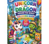 Magical Journeys: Unicorn and Dragon Around the World: Coloring Book for Kids Ages 4-8 | Educational Travel Adventure with Cute Creatures to Famous ... Adventures of the Unicorn and the Dragon)