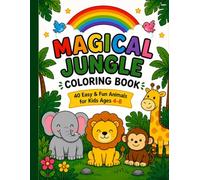 Magical Jungle Coloring Book for Kids Ages 4-8: 40 Fun and Easy Jungle Animals to Color: Big Bold Designs with Lions, Elephants, Giraffes, Monkeys and More - Perfect for Toddlers and Children