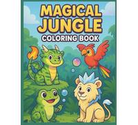 MAGICAL JUNGLE COLORING BOOK: Fun Jungle Animals to Color and Spark Imagination for Kids Ages 3-6