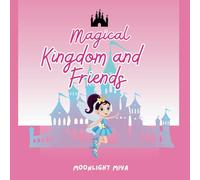 Magical Kingdom and Friends: Whimsical Coloring Book For Relaxation (Toddler, Teens, & Adults)