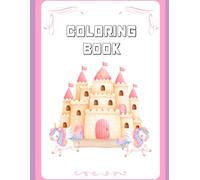 Magical Kingdom Coloring Book- Princesses, Dragons, Castles & Fairy Tale Friends for Toddlers Ages 3-7