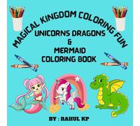 MAGICAL KINGDOM COLORING FUN: UNICORNS DRAGONS & MERMAID COLORING BOOK