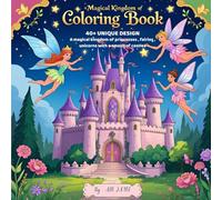 MAGICAL KINGDOM of coloring book: A magical kingdom of princesses , fairies and unicorns with a smash of castles. for girls that are 2-10 years old.