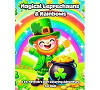 Magical Leprechauns & Rainbows: A St. Patrick’s Day Coloring Adventure for Kids