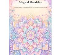 Magical Mandalas: 37 Detailed Designs - Calming Geometric & Floral Mandalas for Mindful Coloring