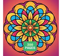 Magical mandalas: a path to inner peace on the pages of your 300-page coloring book.: Relax and Unwind: A Mindful Mandala Coloring Book for Adults and Teens.