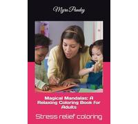 Magical Mandalas: A Relaxing Coloring Book for Adults: Stress relief coloring