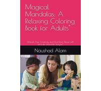 Magical Mandalas: A Relaxing Coloring Book for Adults": Unleash Your Creativity and Find Inner Peace with Intricate Mandala Designs"