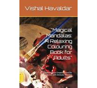 "Magical Mandalas: A Relaxing Colouring Book for Adults": "Unleash Your Creativity and De-Stress with Intricate Mandala Designs"